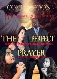 The Perfect Prayer: a Faith Based Film 