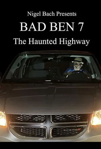 Bad Ben 7: The Haunted Highway 