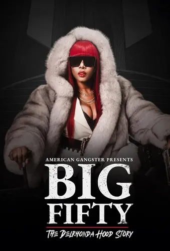 American Gangster Presents: Big 50 - The Delrhonda Hood Story 